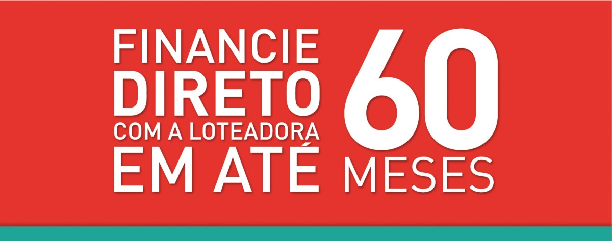 Financiamento em até 60 meses direto com a Construtora